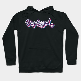 Unplugged Retro typography Hoodie